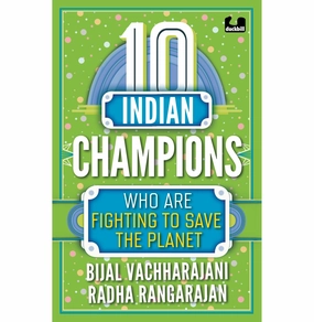 Learning tools Preschool minds 10 Indian Champions Who Are Fighting To Save The Planet (The 10S Series)