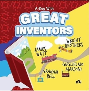 A Day With Great Inventors: Alexander Graham Bell Marconi Wright Brothers And James Watt Moonstone And Rupa Publications India Thoughtful learning