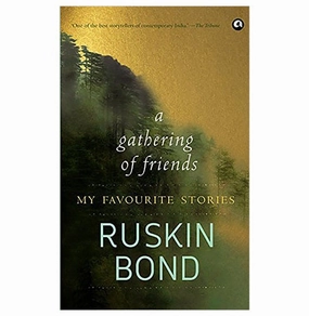 Preschool minds A Gathering Of Friends: My Favourite Stories Ruskin Bond
