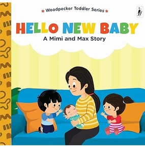 A Mimi & Max Story:Hello New Baby Board Books [Hardcover] Woodpecker Books And Wilco International Llp Learning tools Little creators