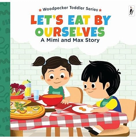 A Mimi & Max Story:Let'S Eat By Ourselves Board Books [Hardcover] Woodpecker Books And Wilco International Llp First explorers