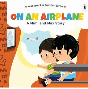 A Mimi & Max Story:On An Airplane Board Book [Hardcover] Woodpecker Books And Wilco International Llp Hands-on discovery