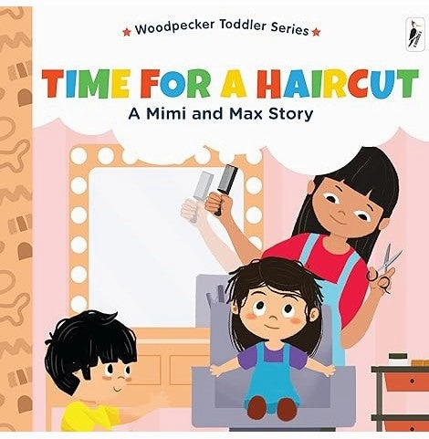 A Mimi & Max Story:Time For A Haircut Board Book [Hardcover] Woodpecker Books And Wilco International Llp Playroom adventures begin here Curious minds