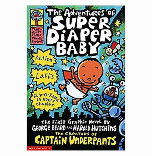 Adventures Of Super Diapeer Baby (Captain Underpants) Captain Underpants And Dav Pilkey Captain Underpants And Dav Pilkey Little creators
