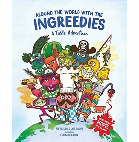 Everyday learning Discover & grow Around The World With The Ingreedies: A Taste Adventure Bather Zoe; Sharpe Joe And Dickason Chris