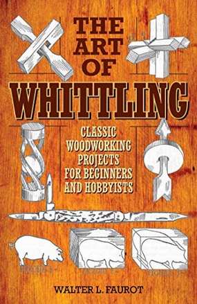 Art Of Whittling By Walter L. Faurot Active learners Mini makers