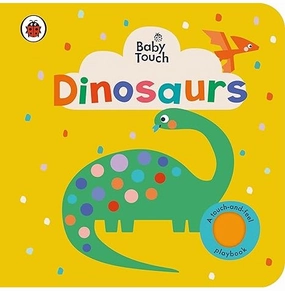 Baby Touch: Dinosaurs: A Touch:And:Feel Playbook [Board Book] Ladybird Learn at home Thoughtful learning