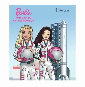 Barbie You Can Be An Astronaut : Storybook For Kids : Young Barbie Fans : For 8 To 10 Year Olds [Hardcover] Parragon Exploration gear Early learning