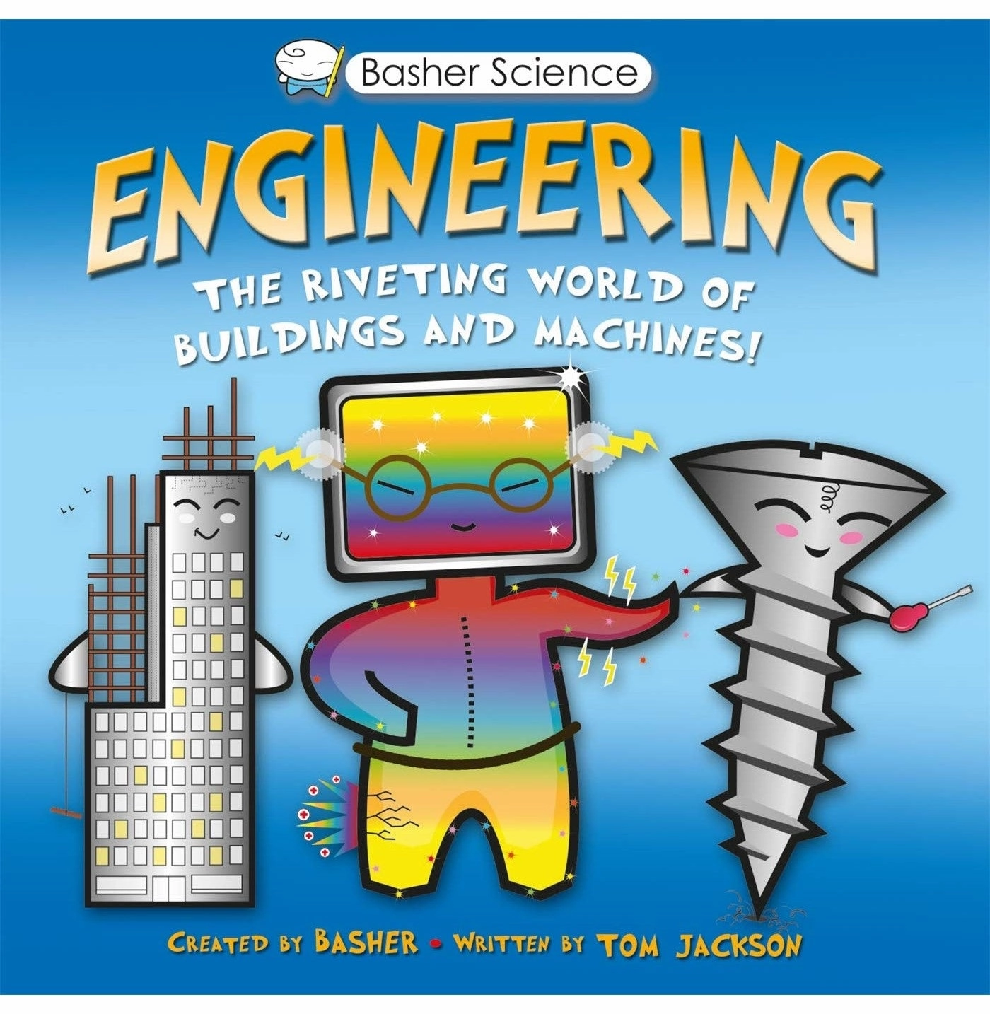 Exploration made fun Basher Science: Engineering: The Riveting World Of Buildings And Machines Basher Simon And Jackson Tom