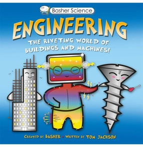 Exploration made fun Basher Science: Engineering: The Riveting World Of Buildings And Machines Basher Simon And Jackson Tom
