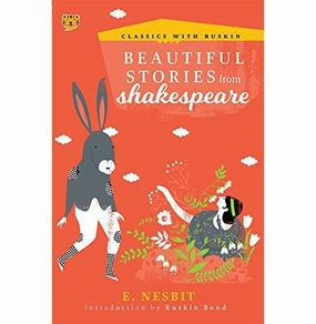 Little hands Beautiful Stories From Shakespeare [Paperback] E. Nesbit And Ruskin Bond [Paperback] E Nesbit