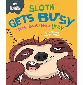 Happy hands Behaviour Matters: Sloth Gets Busy Graves Sue And Dunton Trevor
