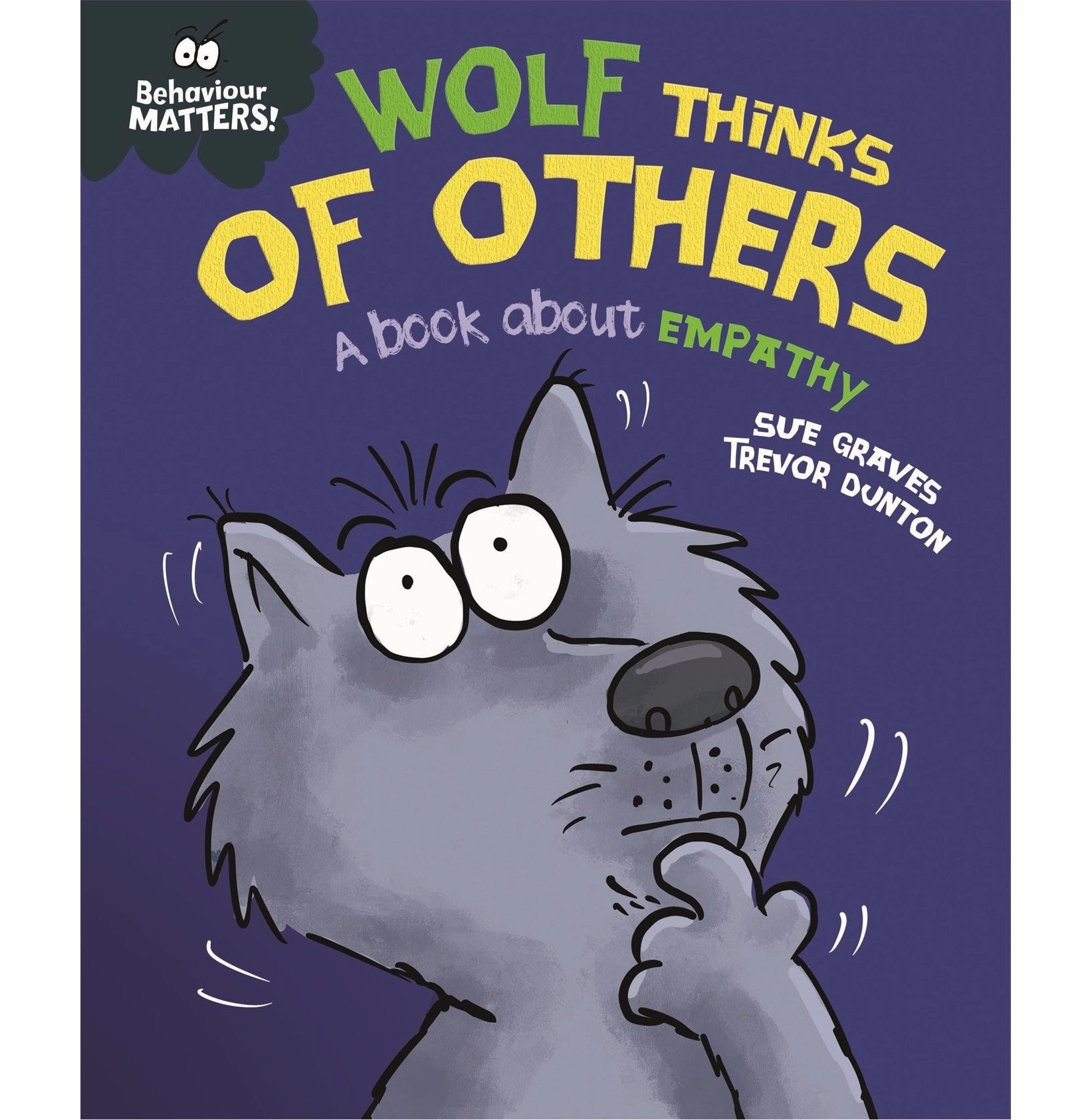 Behaviour Matters: Wolf Thinks Of Others : A Book About Empathy [Paperback] Graves Sue And Dunton Trevor Smart activities for young learners