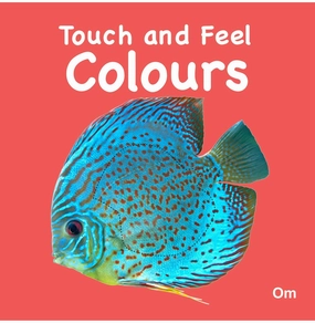 Skill-building tools Exploration gear Board Book:Touch And Feel: Colours [Board Book] Om Books Editorial Team