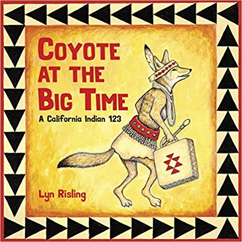 Coyote At The Big Time: A California Indian 123 Holistic