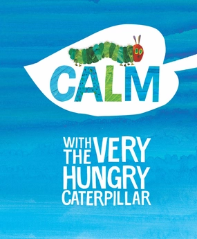 Smart little ones Play-based education Calm With The Very Hungry Caterpillar