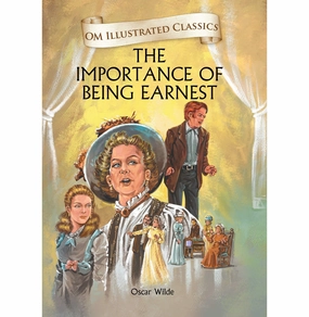 Young minds at work Young explorers Children Classics : The Importance Of Being Earnest : Illustrated Abridged Classics With Practice Questions (Om Illustrated Classics For Kids) [Hardcover] Oscar Wilde
