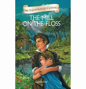 Growing minds Home learning tools Children Classics : The Mill On The Floss : Illustrated Abridged Classics With Practice Questions (Om Illustrated Classics For Kids) [Hardcover] George Eliot