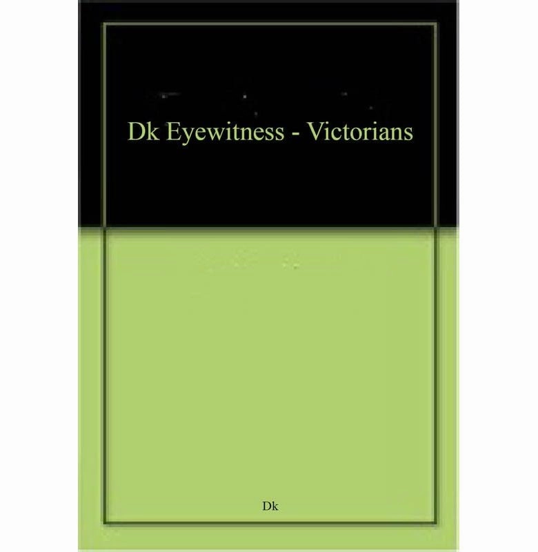Dk Eyewitness : Victorians [Paperback] Skill-building tools Quiet play for growing minds