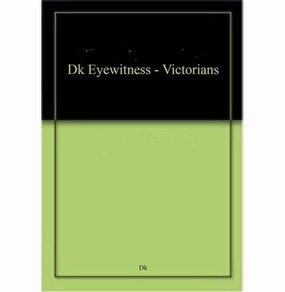 Dk Eyewitness : Victorians [Paperback] Skill-building tools Quiet play for growing minds