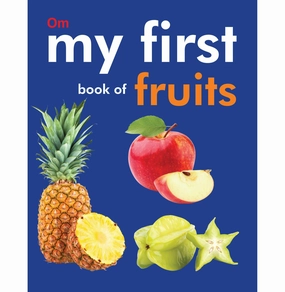 Early learning Board Book : My First Book Of Fruits (Padded Board Book) (My First Board Books) [Hardcover] Om Books Editorial Team