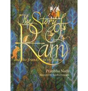Child development Exploration made fun The Story Of Ram: And His Friends In The Forest Pratibha Nath