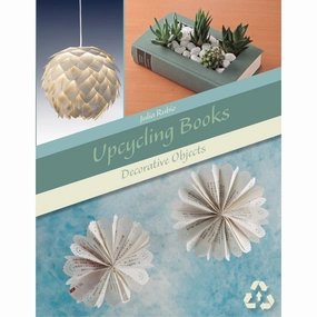 Creative minds Upcycling Books: Decorative Objects