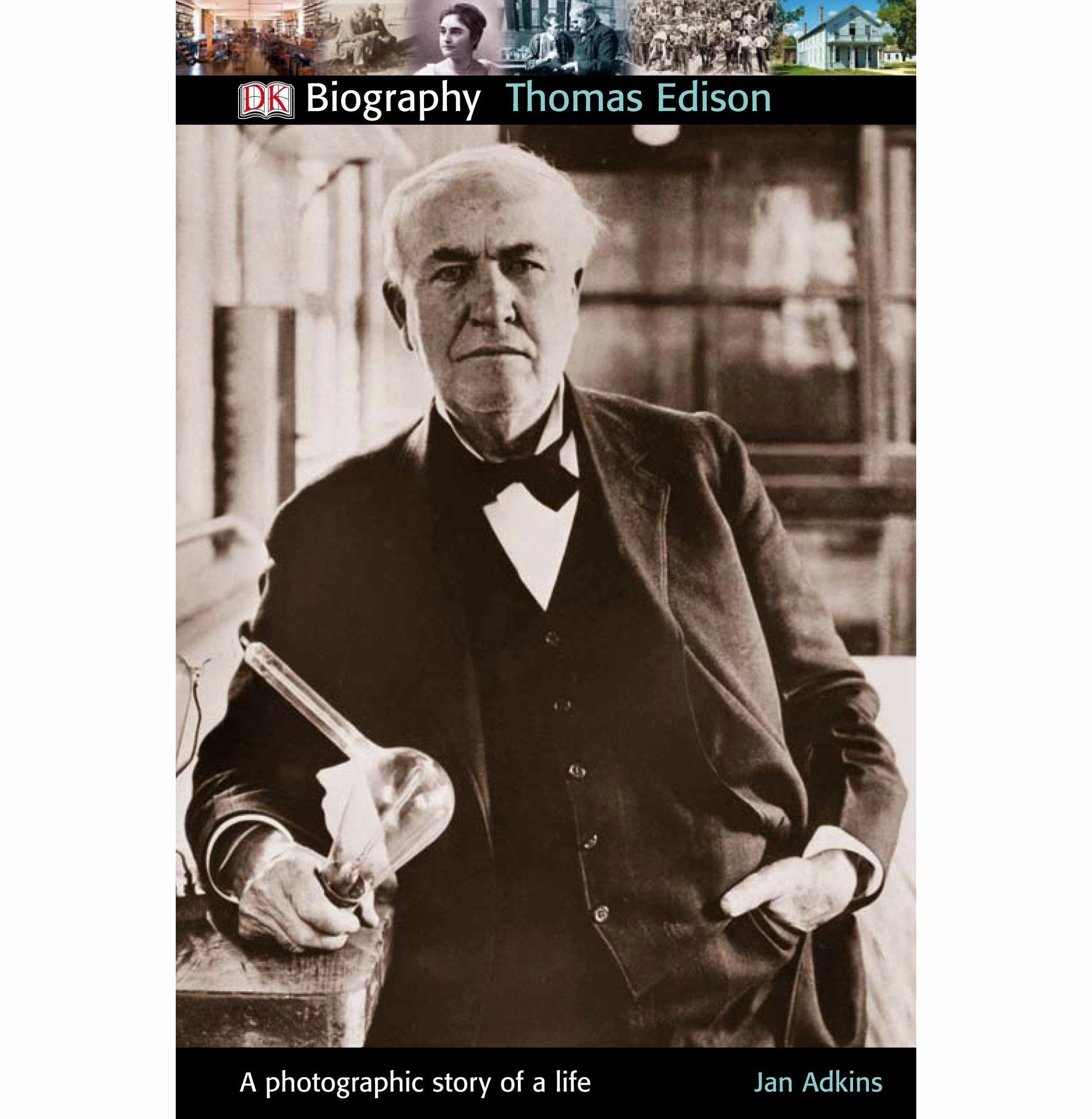 Quiet play for growing minds Educational fun Dk Biography: Thomas Edison: A Photographic Story Of A Life Adkins Jan