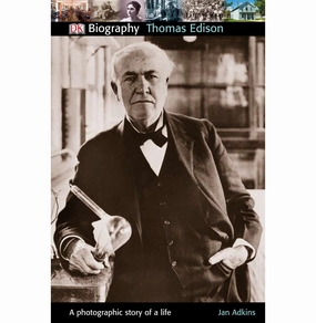 Quiet play for growing minds Educational fun Dk Biography: Thomas Edison: A Photographic Story Of A Life Adkins Jan