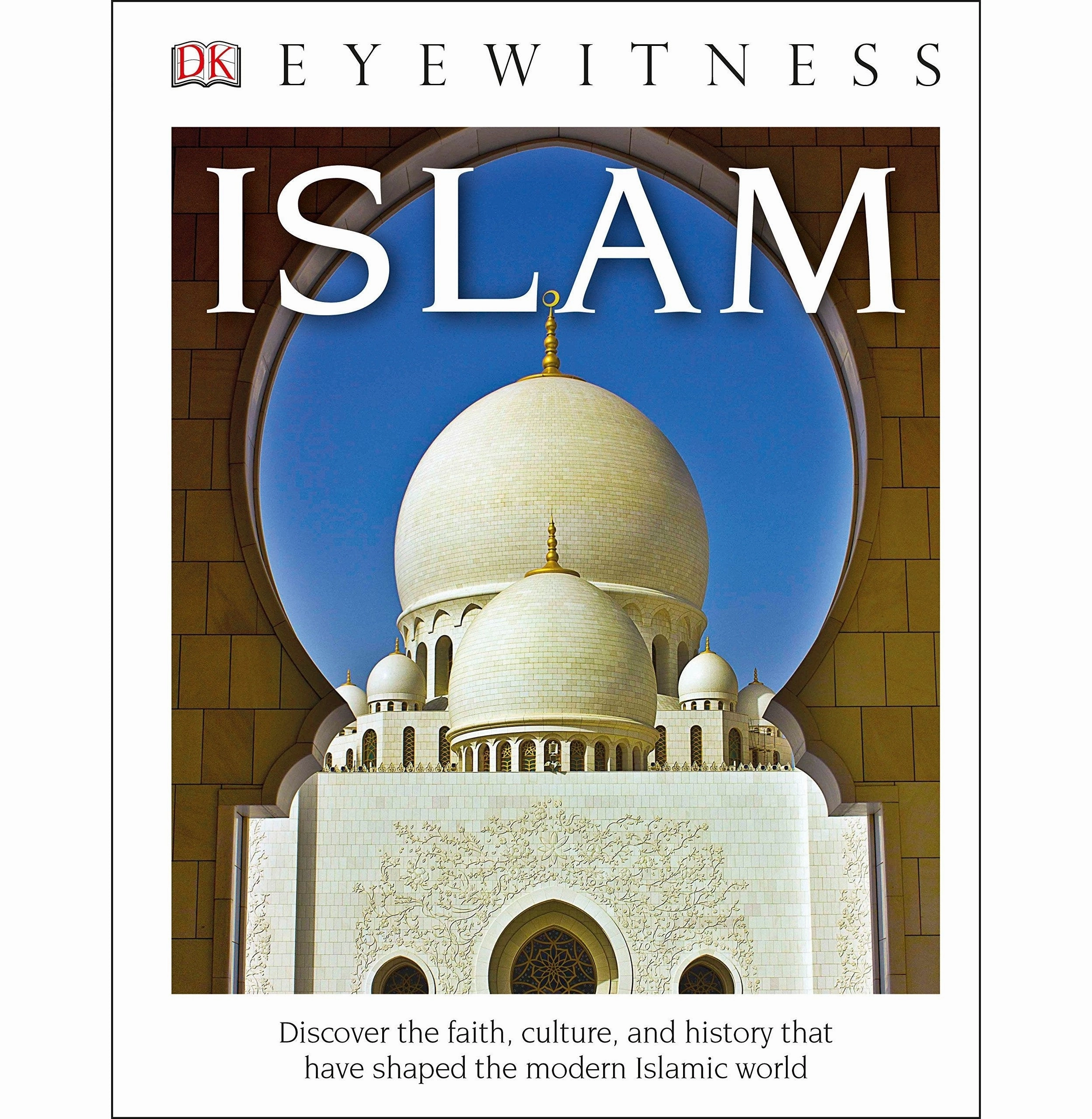 Exploration made fun Dk Eyewitness Books: Islam (Library Edition) Dk