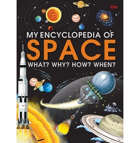 Encyclopedia : My Encyclopedia Of Space : What? Why? How? When? [Paperback] Om Books Editorial Team Home learning tools