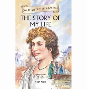 Children Classics : The Story Of My Life : Illustrated Abridged Classics With Practice Questions (Om Illustrated Classics For Kids) [Hardcover] Helen Keller Holistic