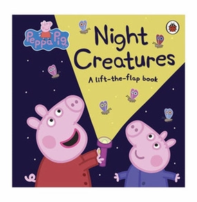 Peppa Pig: Night Creatures: A Lift:The:Flap Book [Board Book] Peppa Pig [Board Book] Peppa Pig Smart little ones Kid-centered learning