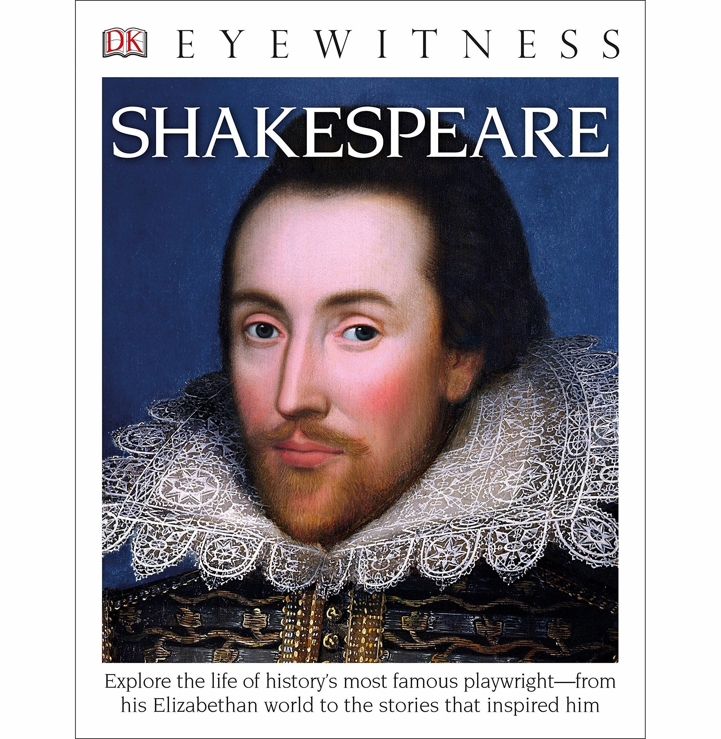 Little builders Eyewitness Shakespeare: Explore The Life Of History'S Most Famous PlaywrightDfrom His Elizabethan World Dk