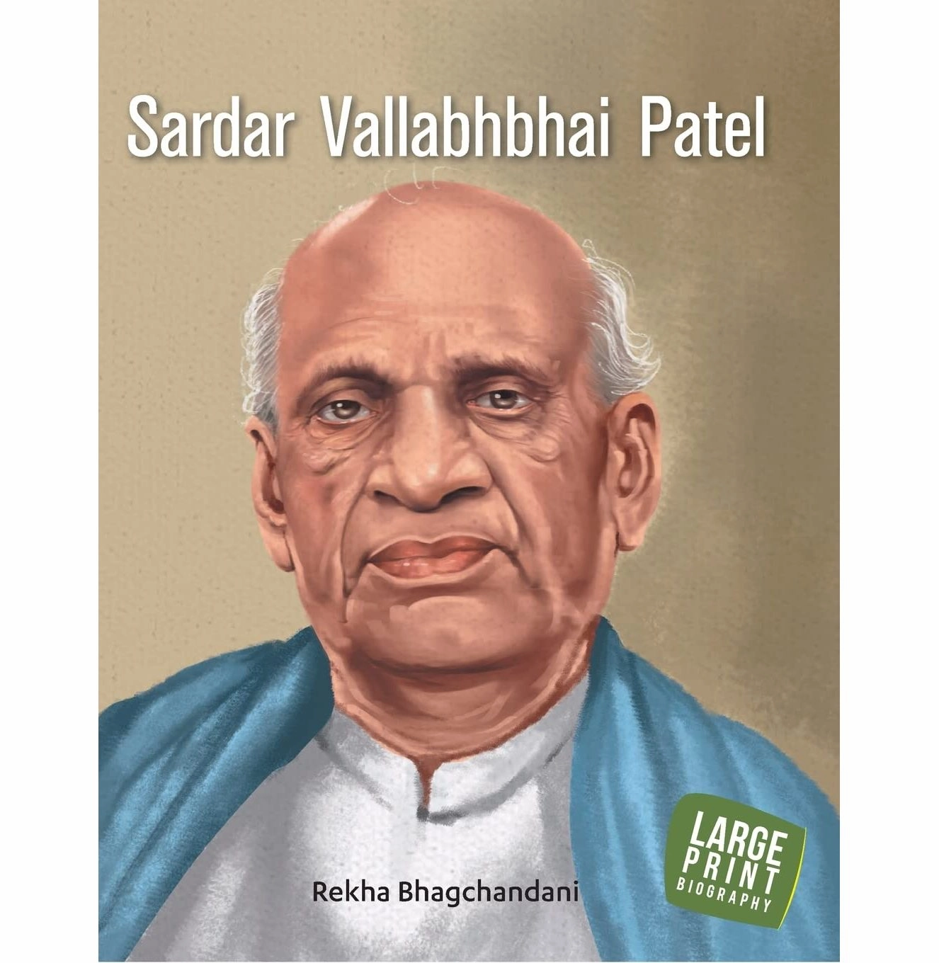 Large Print: Sardar Vallabhbhai Patel (Illustrated Biography) [Hardcover] Rekha Bhagchandani Young minds at work