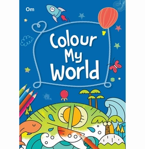 Moments of imagination Fun for curious minds Colouring Book : Colour My World 256 Pages Of Fun (Colouring Book For Kids) [Paperback] Om Books Editorial Team
