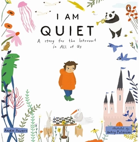 Inspiring creativity I Am Quiet: A Story For The Introvert In All Of Us