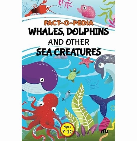 Child development Little learners Fact:O:Pedia Whales Dolphins And Other Sea Creatures Moonstone And Rupa Publications India