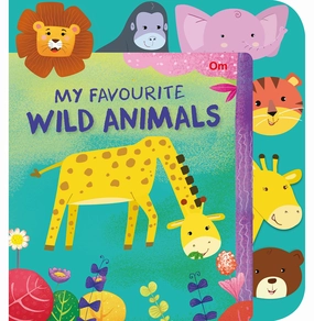 Kid-centered learning Parent-approved learning Board Book: My Favourite Wild Animals [Paperback] Om Books Editorial Team