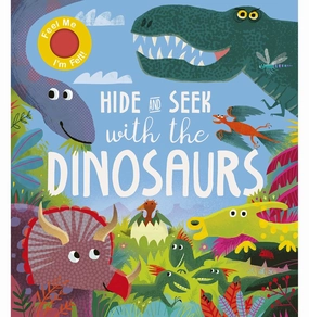 Parent-approved learning Creative minds Hide And Seek With The Dinosaurs [Board Book] Lloyd Rosamund And Lucas Gareth