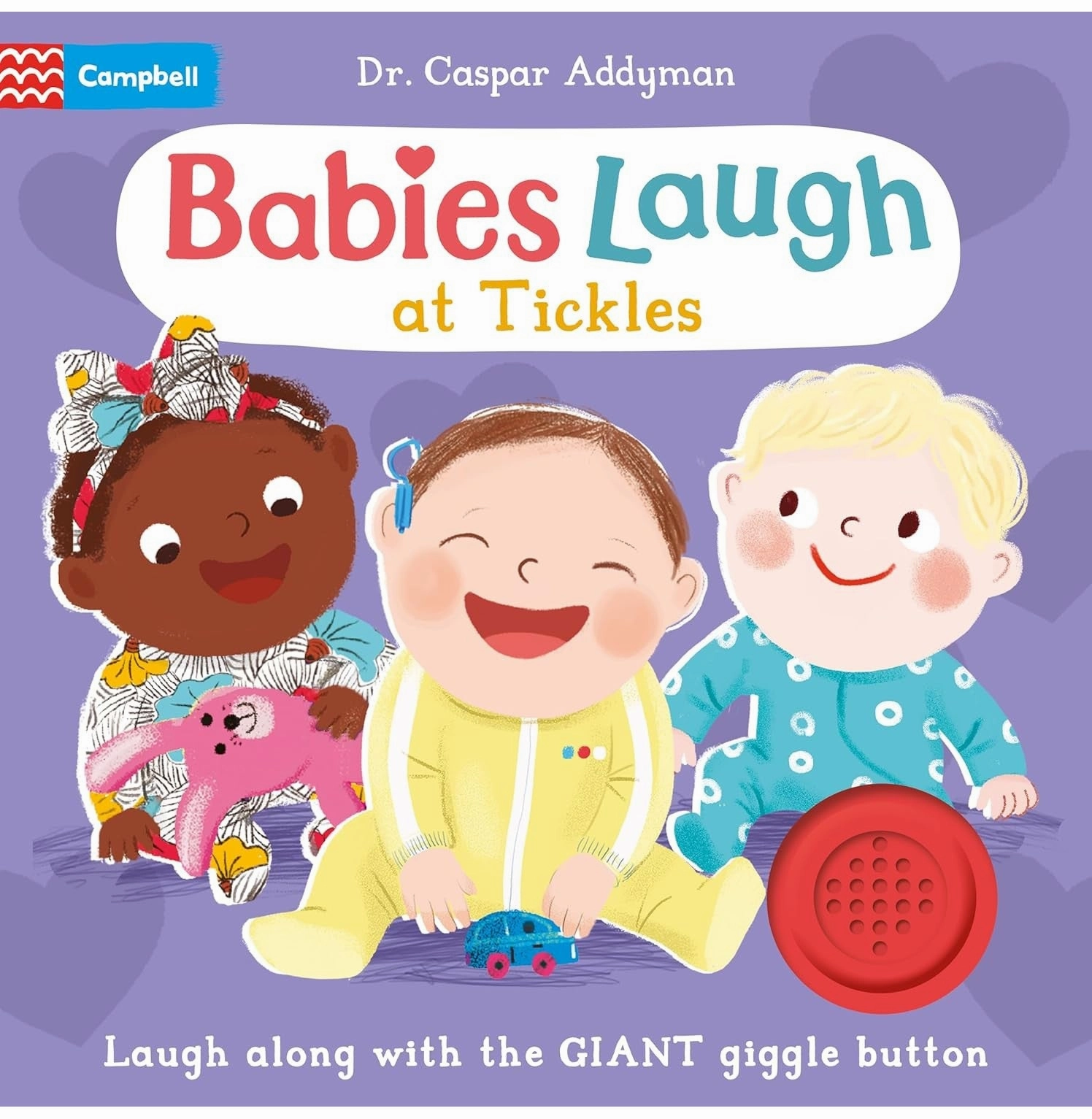 Thoughtful learning Babies Laugh At Tickles: Sound Book With Giant Giggle Button To Press [Board Book] Dr Caspar Addyman Ania Simeone