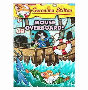 Nurturing minds Everyday learning Geronimo Stilton #62: Mouse Overboard! Geronimo Stilton