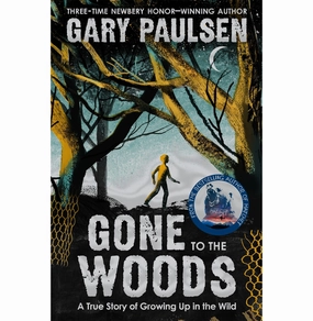 Everyday learning Creative time for curious minds Gone To The Woods: A True Story Of Growing Up In The Wild [Paperback] Gary Paulsen