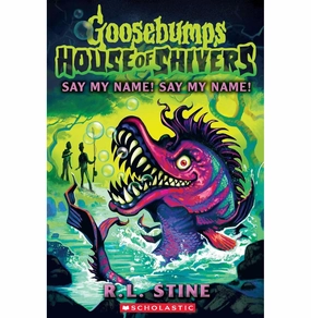 Nurturing minds Goosebumps House Of Shivers #4: Say My Name! Say My Name!