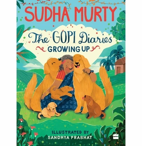 Gopi Diaries: Growing Up [Hardcover] Murty Sudha And Prabhat Sandhya Preschool minds Creative kids
