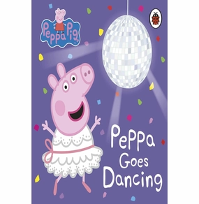 Peppa Pig: Peppa Goes Dancing [Board Book] Na Quiet play for growing minds Play & learn