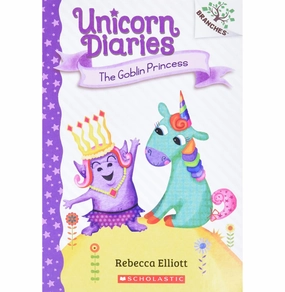 Unicorn Diaries #04: The Goblin Princess (A Branches Book) Rebecca Elliott Growing minds