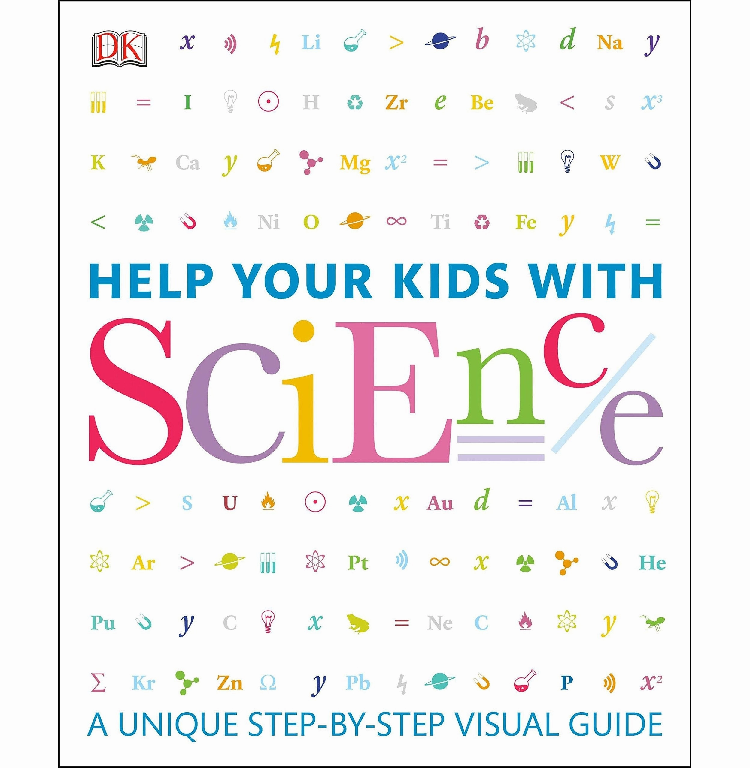 Help Your Kids With Science: A Unique Step:By:Step Visual Guide Dk Kids essentials Fun that fuels growth