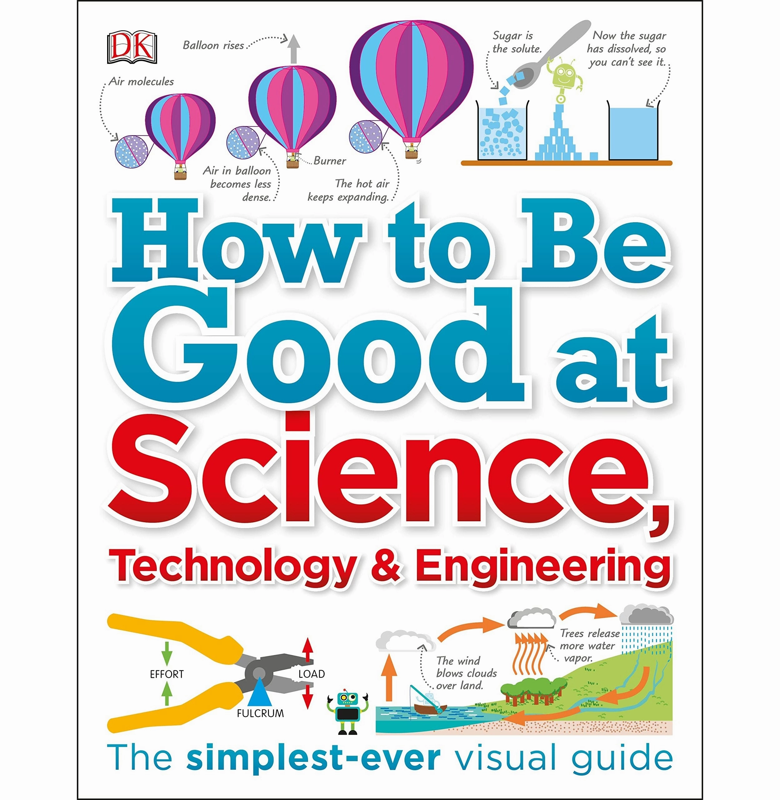 How To Be Good At Science Technology And Engineering [Paperback] Dorling Kindersley Limited Engaging young minds Fun for curious minds