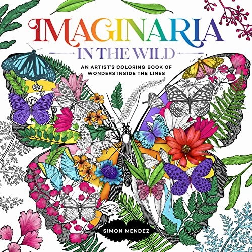 Holistic Designed for development Imaginaria: In The Wild: An Artist'S Coloring Book Of Wonders Inside The Lines